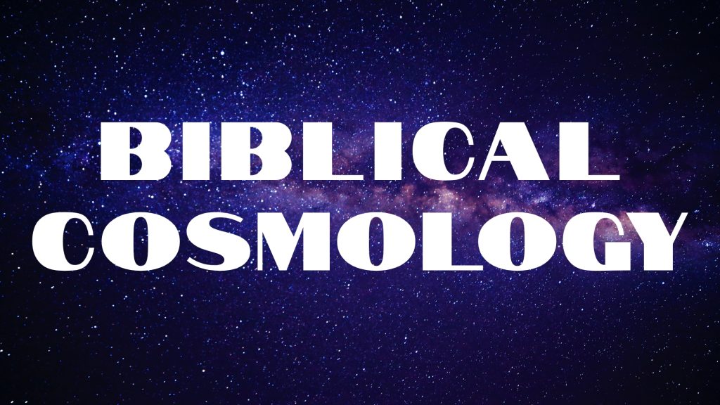 Biblical Cosmology